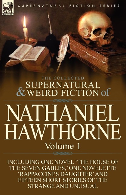 The Collected Supernatural and Weird Fiction of Nathaniel Hawthorne - Nathaniel Hawthorne