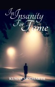 Cover-Bild zum Titel 'In Insanity For Fame' von 'Kumar Siddharth'