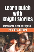 Learn Dutch with Knight Stories: Interlinear Dutch to English - Bermuda Word Hyplern, Kees van den End