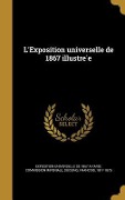 Cover-Bild zum Titel 'L'Exposition universelle de 1867 illustrée' von ''