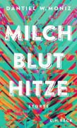 Cover-Bild zum Titel 'Milch Blut Hitze' von 'Dantiel W. Moniz'