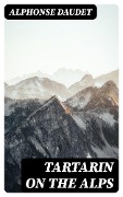 Tartarin On The Alps - Alphonse Daudet