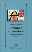 Trauma e riparazione. La cura nell'abuso sessuale all'infanzia - Marinella Malacrea