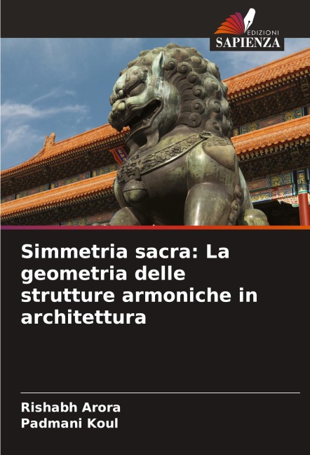 Simmetria sacra: La geometria delle strutture armoniche in architettura - Rishabh Arora, Padmani Koul