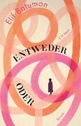 Entweder / Oder - Elif Batuman