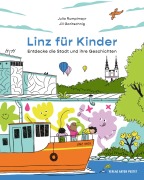 Cover-Bild zum Titel 'Linz für Kinder. Entdecke die Stadt und ihre Geschichten' von 'Julia Rumplmayr'