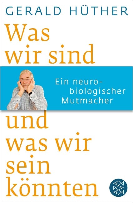 Was wir sind und was wir sein könnten - Gerald Hüther