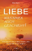 Cover-Bild zum Titel 'Liebe - was immer auch geschieht!' von 'Matt Kahn'