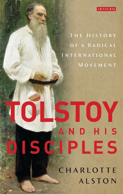 Tolstoy and his Disciples - Charlotte Alston