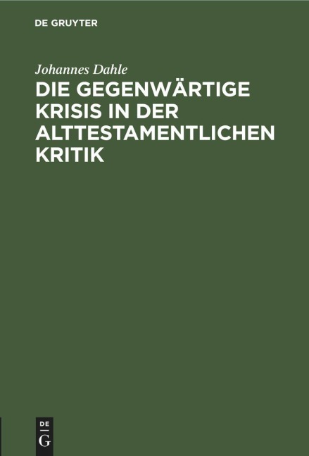 Die gegenwärtige Krisis in der alttestamentlichen Kritik - Johannes Dahle