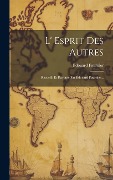 L' Esprit Des Autres: Recueilli Et Raconté Par Édouard Fournier... - Edouard Fournier