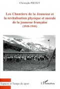 Cover-Bild zum Titel 'Les Chantiers de la Jeunesse et la revitalisation physique et morale de la jeunesse française (1940-1944)' von 'Christophe Pecout'