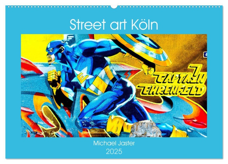 Street art Köln Michael Jaster (Wandkalender 2025 DIN A2 quer), CALVENDO Monatskalender - Michael Jaster