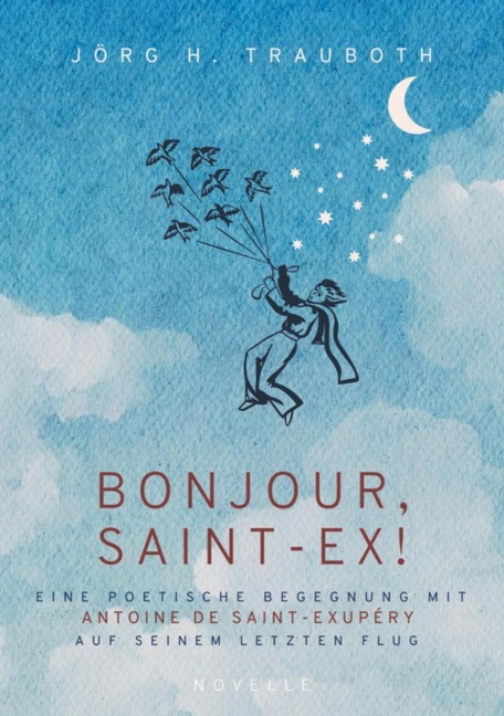 Bonjour, Saint-Ex! - Jörg H. Trauboth