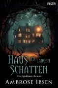 Cover-Bild zum Titel 'Haus der langen Schatten' von 'Ambrose Ibsen'