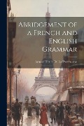 Abridgement of a French and English Grammar - Arnaud Texier de La Pommeraye
