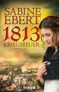 Cover-Bild zum Titel '1813 - Kriegsfeuer' von 'Sabine Ebert'
