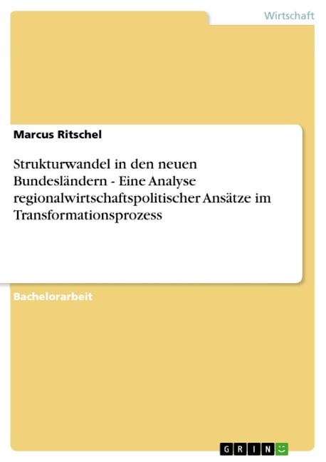 Strukturwandel in den neuen Bundesländern - Eine Analyse regionalwirtschaftspolitischer Ansätze im Transformationsprozess - Marcus Ritschel