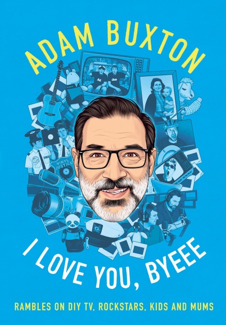 I LOVE YOU BYEEE HB - Adam Buxton