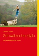Cover-Bild zum Titel 'Schwäbische Idylle' von 'Georg E. Schäfer'