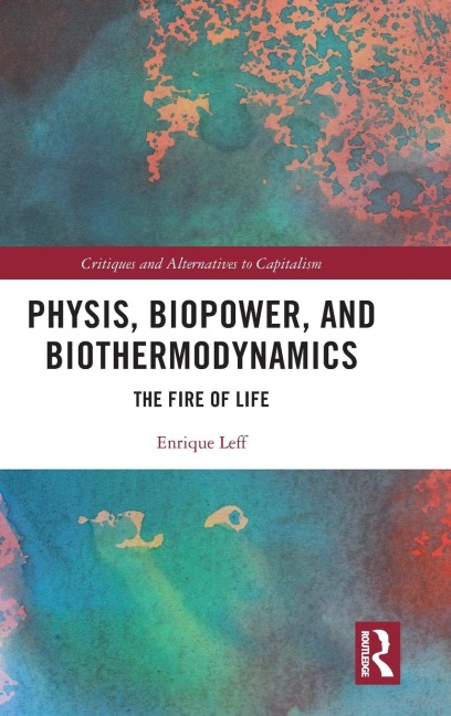 Physis, Biopower, and Biothermodynamics - Enrique Leff
