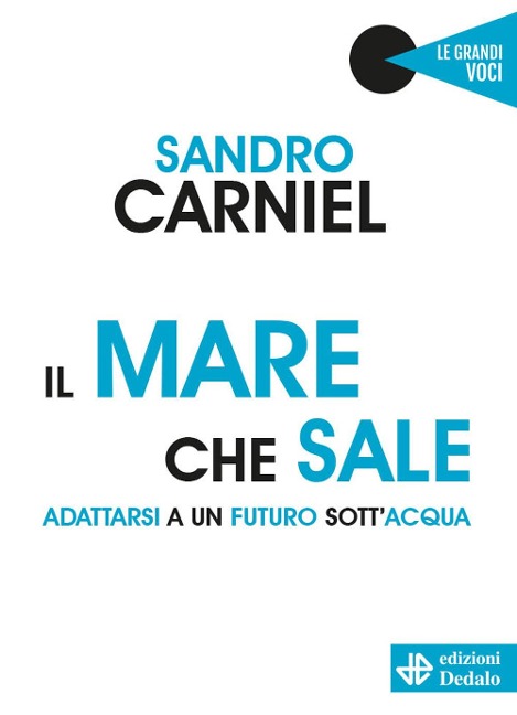 Il mare che sale. Adattarsi a un futuro sott'acqua - Sandro Carniel