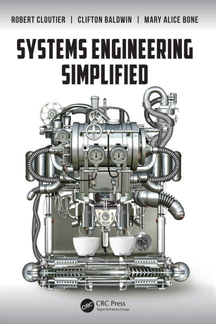 Systems Engineering Simplified - Robert Cloutier, Clifton Baldwin, Mary Alice Bone