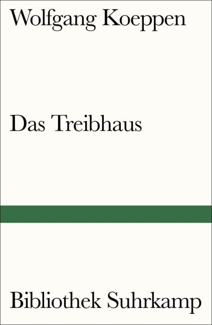 Das Treibhaus - Wolfgang Koeppen