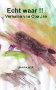 Cover-Bild zum Titel 'Echt waar !! Verhalen van Opa Jan.' von 'Jan Ruijgrok'