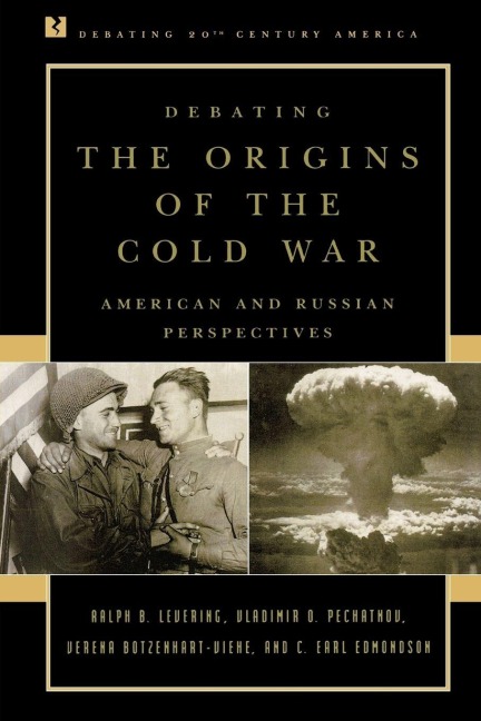 Debating the Origins of the Cold War - Ralph B. Levering, Verena Botzenhart-Viehe, Vladimir O. Pechatnov