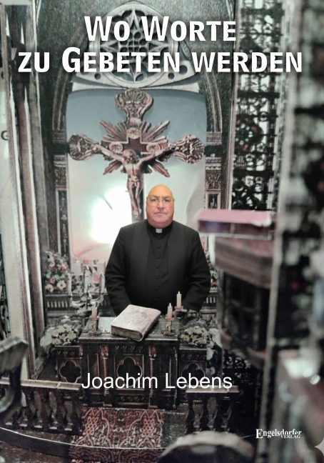 Wo Worte zu Gebeten werden - Joachim Lebens