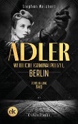 Cover-Bild zum Titel 'Adler, Weibliche Kriminalpolizei, Berlin' von 'Stephan Weichert'