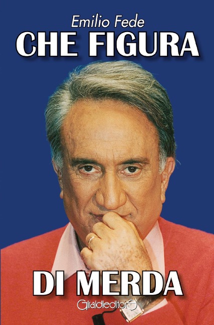 Che figura di merda - Emilio Fede