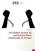 Cover-Bild zum Titel 'Les Usages sociaux du concept juridique d'esclavage en Afrique' von 'Ismaïla Sané'