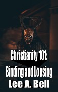 Cover-Bild zum Titel 'Christianity 101: Binding and Loosing' von 'Lee Bell'