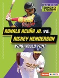 Ronald Acuña Jr. vs. Rickey Henderson - Brianna Kaiser