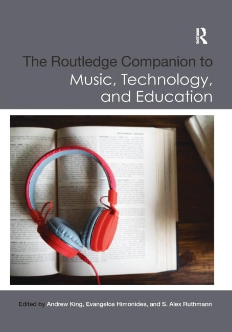 The Routledge Companion to Music, Technology, and Education - 