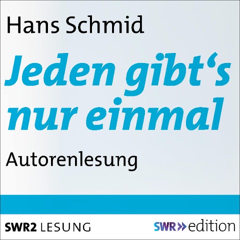 Jeden gibt's nur einmal - Hans Schmid