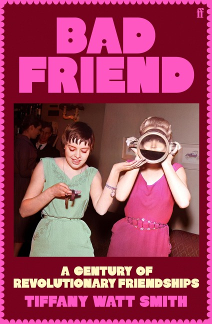 Bad Friend - Tiffany Watt Smith