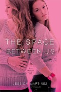 Cover-Bild zum Titel 'The Space Between Us' von 'Jessica Martinez'