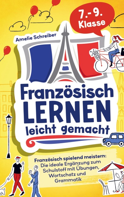 Französisch lernen leicht gemacht: 7. - 9. Klasse spielend meistern - Amelie Schreiber