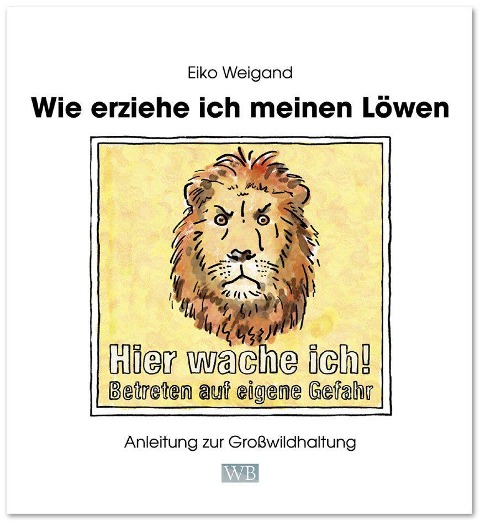 Wie erziehe ich meinen Löwen - Eiko Weigand