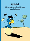 Cover-Bild zum Titel 'Globi - Die schönsten Geschichten aus 80 Jahren' von ''