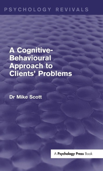 A Cognitive-Behavioural Approach to Clients' Problems - Mike Scott