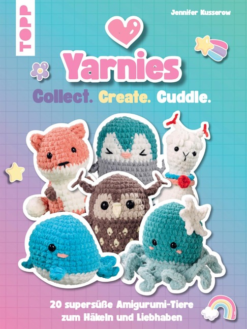Yarnies - Collect. Create. Cuddle. - Jennifer Kusserow