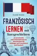 Cover-Bild zum Titel 'Französisch lernen mit Kurzgeschichten' von 'Élodie Weber'