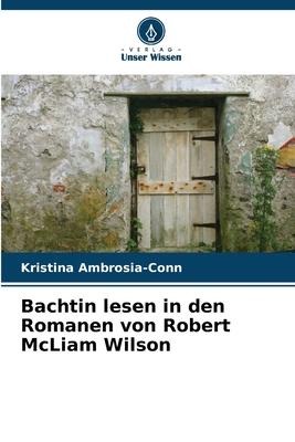 Bachtin lesen in den Romanen von Robert McLiam Wilson - Kristina Ambrosia-Conn