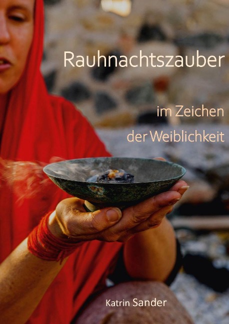 Rauhnachtszauber im Zeichen der Weiblichkeit - Katrin Sander