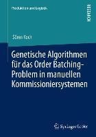 Genetische Algorithmen für das Order Batching-Problem in manuellen Kommissioniersystemen - Sören Koch