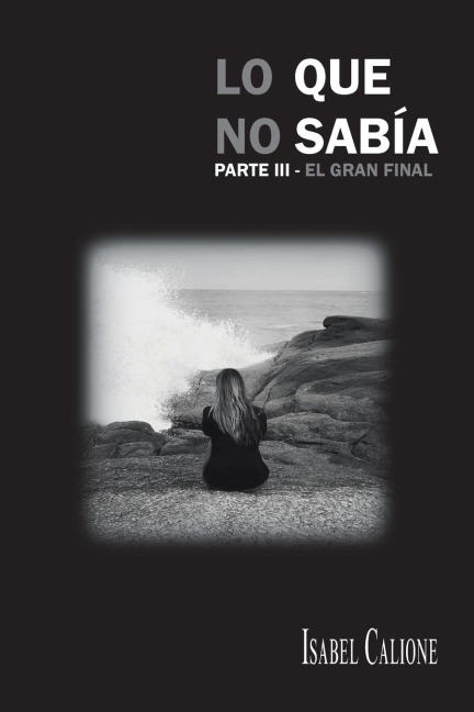 Lo Que No Sabía, Parte Iii - Isabel Calione